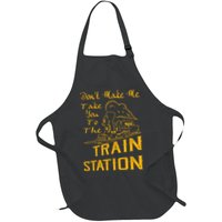 Don't Make Me Take You To The Train Station Apron