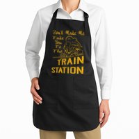Don't Make Me Take You To The Train Station Apron
