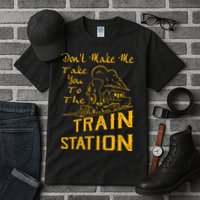 Don't Make Me Take You To The Train Station Tall T-Shirt