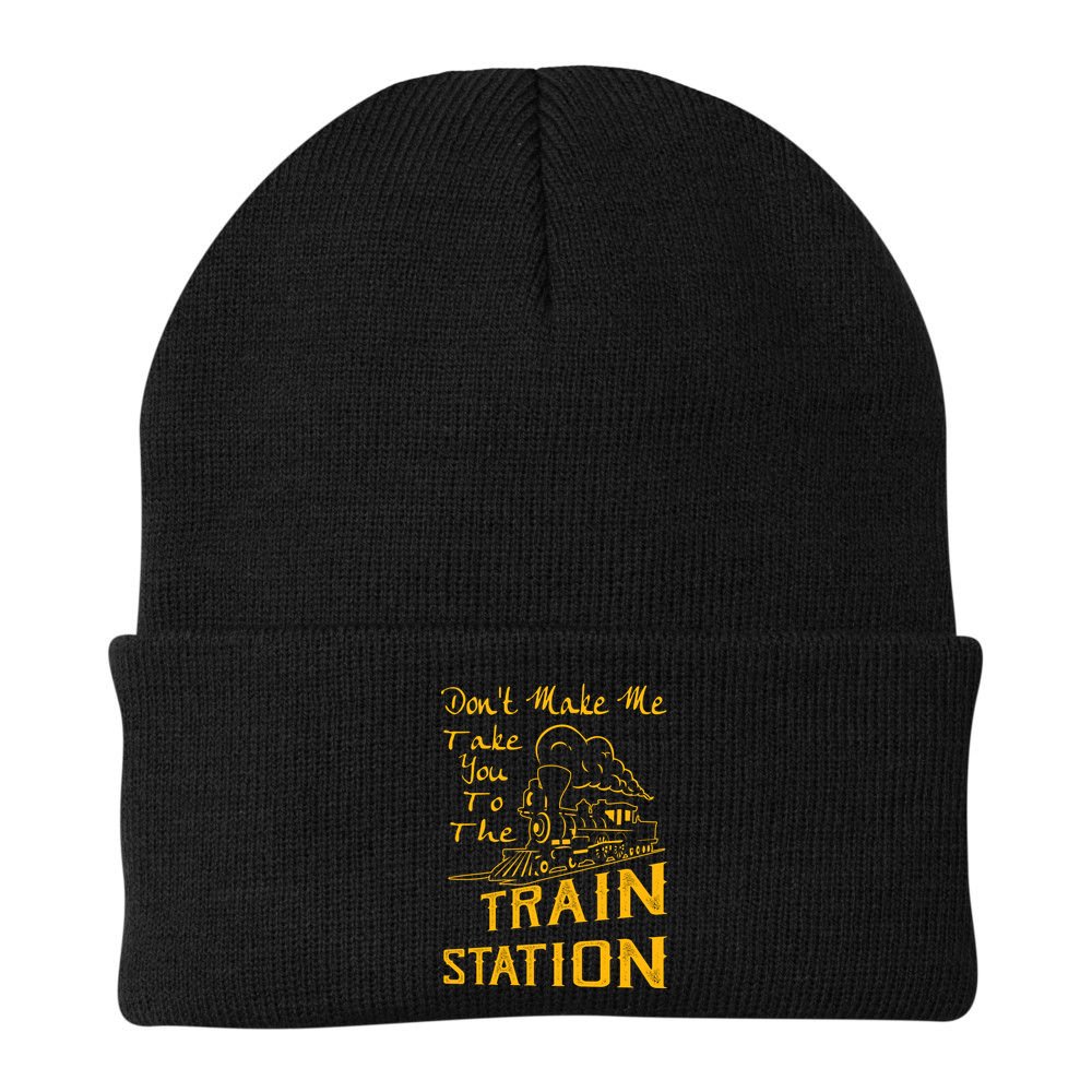 Don't Make Me Take You To The Train Station Beanie