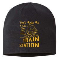 Don't Make Me Take You To The Train Station Sustainable Beanie