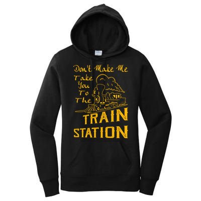 Don't Make Me Take You To The Train Station Women's Pullover Hoodie