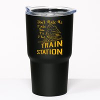 Don't Make Me Take You To The Train Station Tumbler