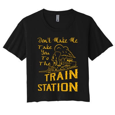 Don't Make Me Take You To The Train Station Crop Top