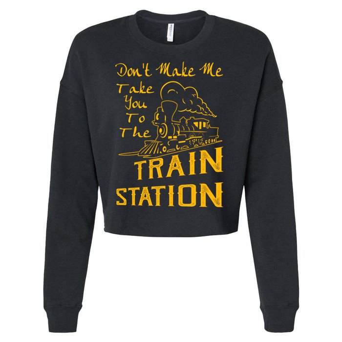 Don't Make Me Take You To The Train Station Cropped Pullover Crew