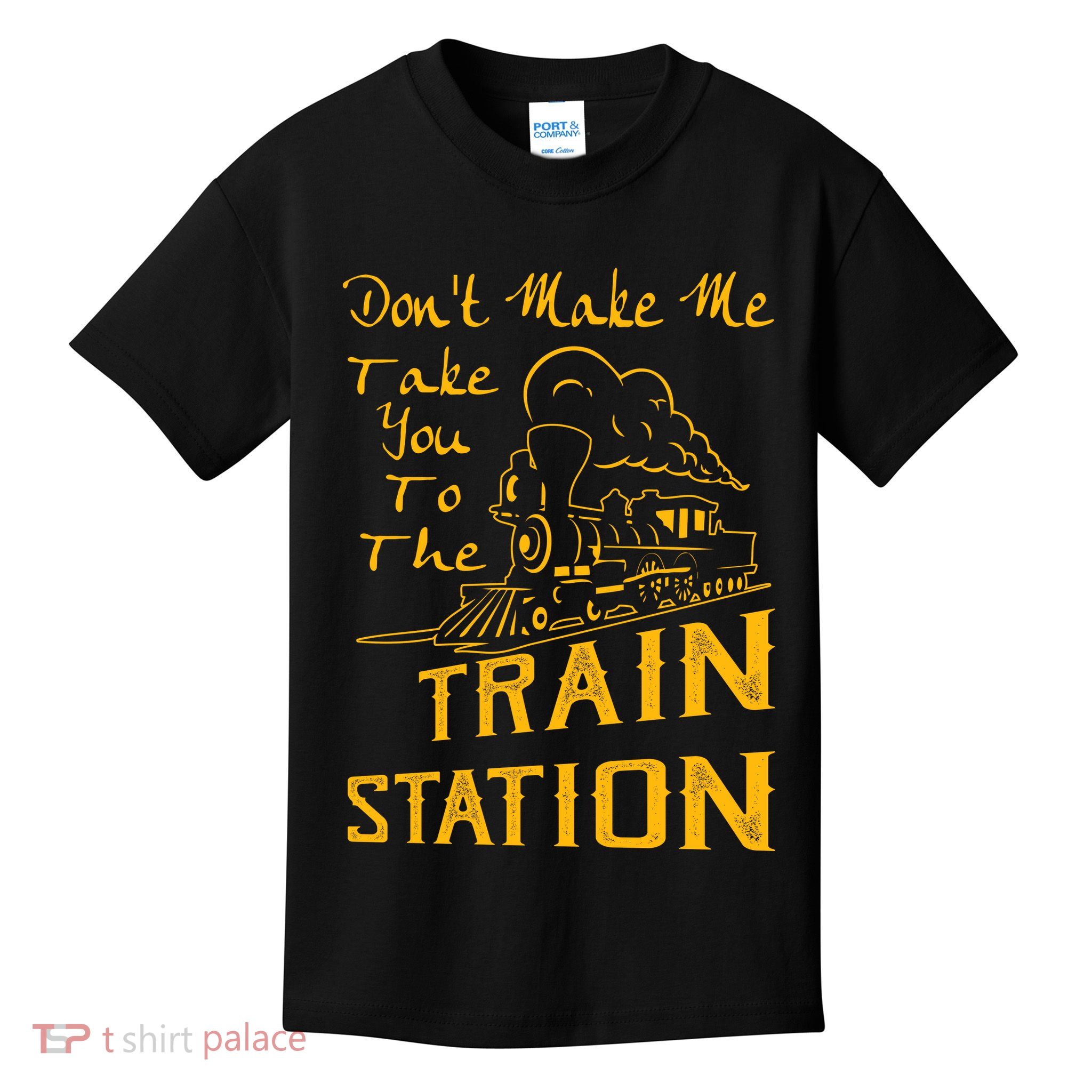 Don't Make Me Take You To The Train Station Kids T-Shirt