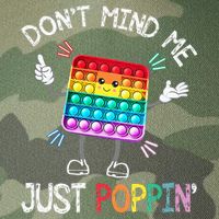 Don't Mind Me Just Poppin' Trendy Sensory Fidget Toy Funny Legacy Tie Dye Trucker Hat