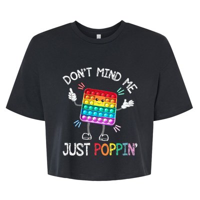 Don't Mind Me Just Poppin' Trendy Sensory Fidget Toy Funny Bella+Canvas Jersey Crop Tee