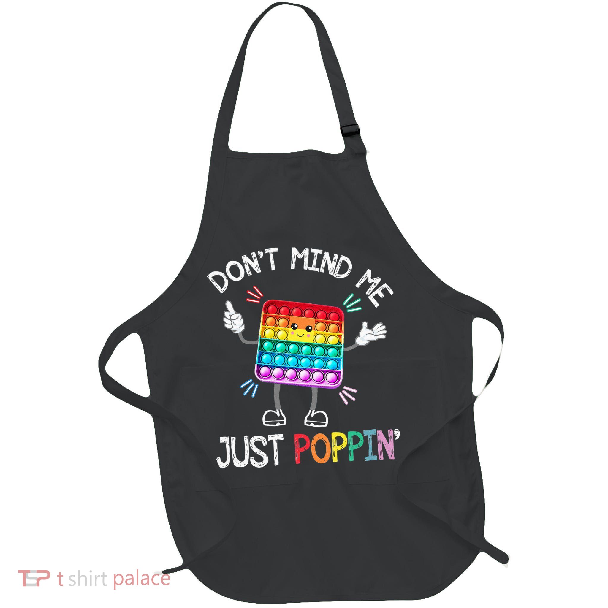 Don't Mind Me Just Poppin' Trendy Sensory Fidget Toy Funny Apron