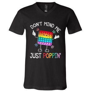 Don't Mind Me Just Poppin' Trendy Sensory Fidget Toy Funny V-Neck T-Shirt