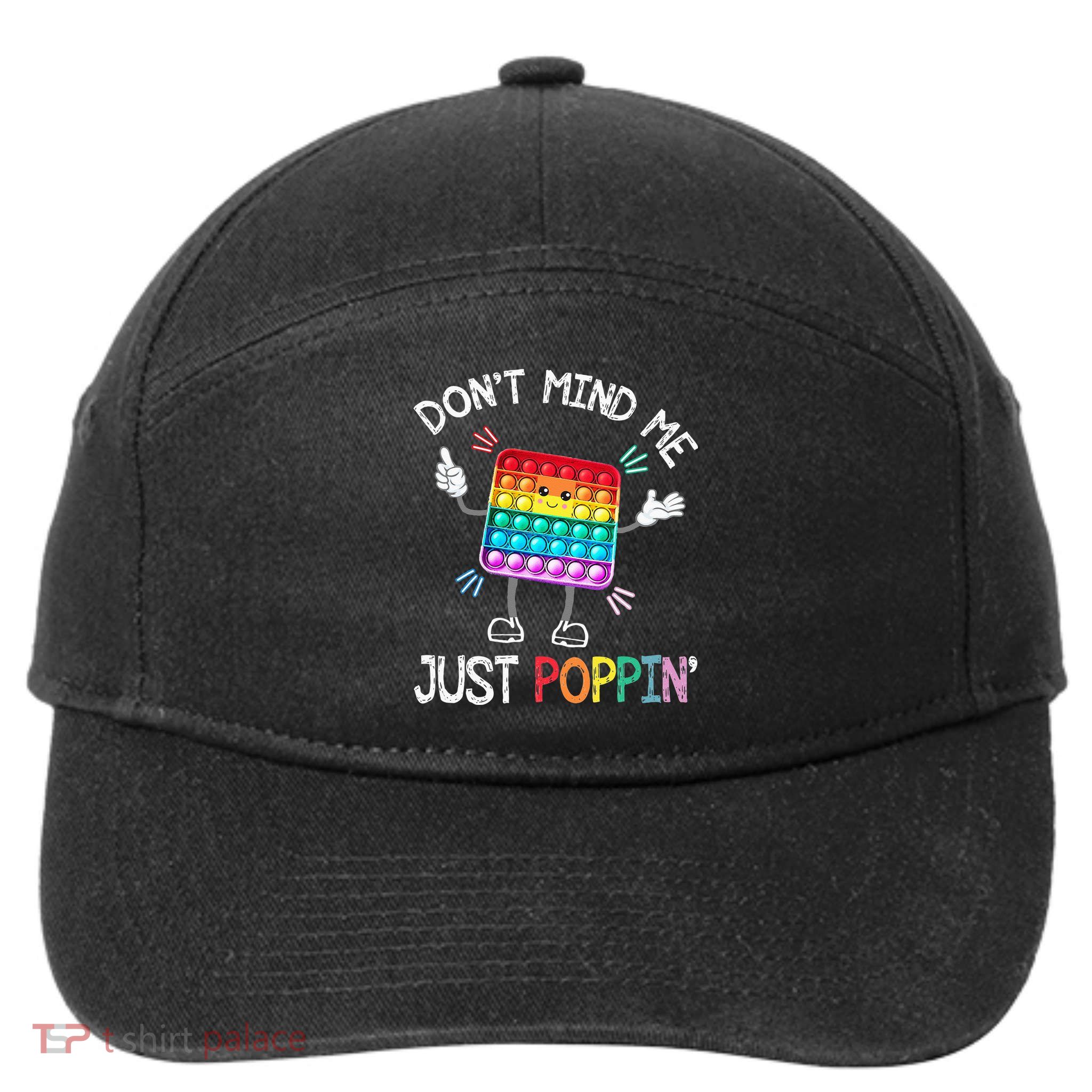 Don't Mind Me Just Poppin' Trendy Sensory Fidget Toy Funny 7-Panel Snapback Hat