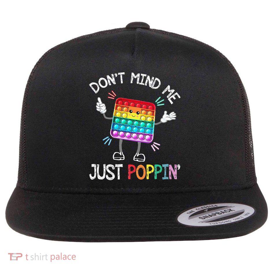 Don't Mind Me Just Poppin' Trendy Sensory Fidget Toy Funny Flat Bill Trucker Hat
