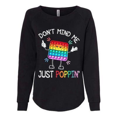 Don't Mind Me Just Poppin' Trendy Sensory Fidget Toy Funny Womens California Wash Sweatshirt