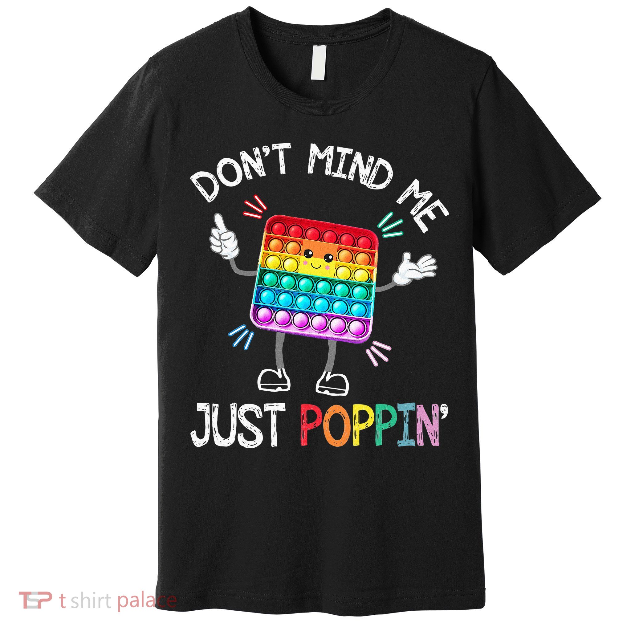 Don't Mind Me Just Poppin' Trendy Sensory Fidget Toy Funny Premium T-Shirt