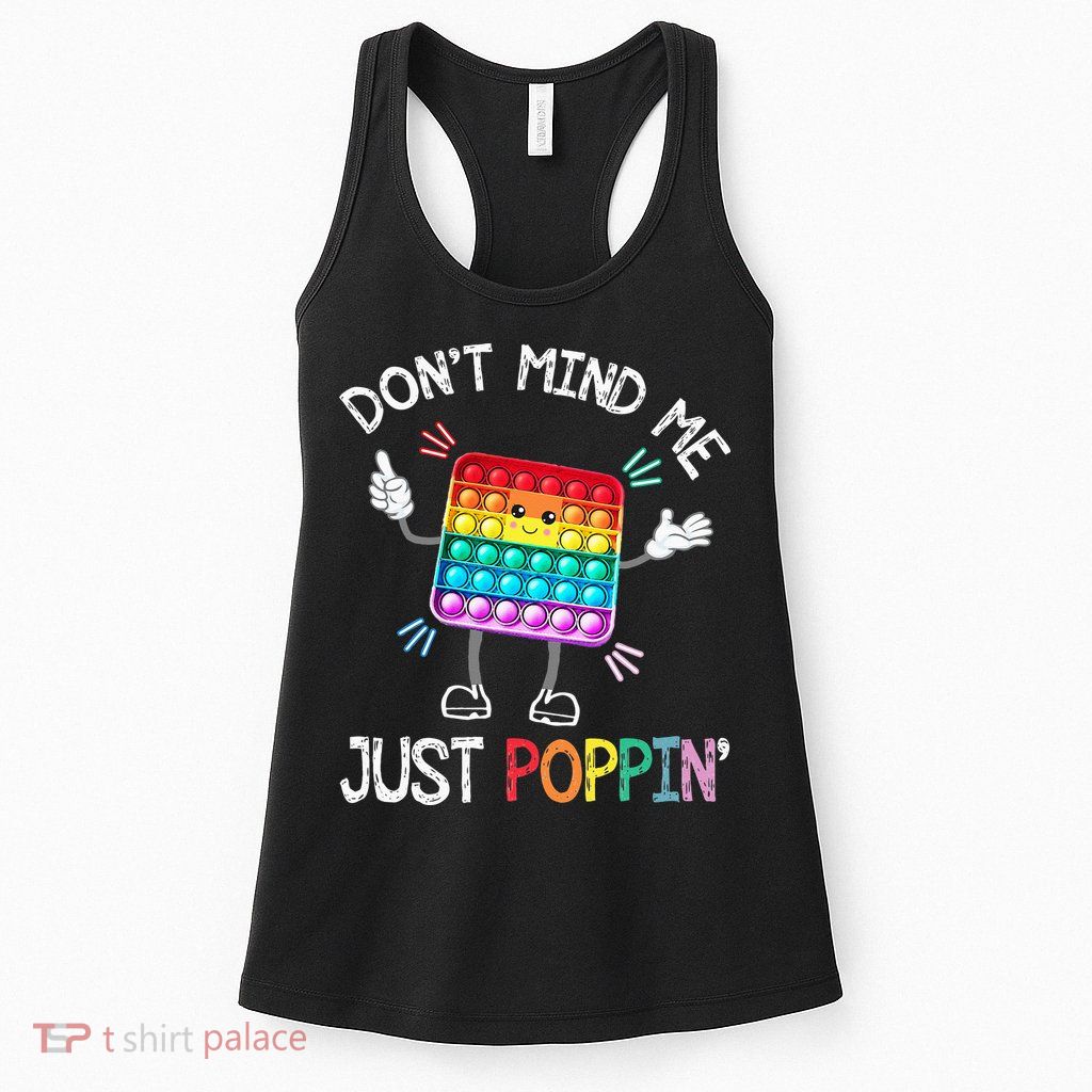 Don't Mind Me Just Poppin' Trendy Sensory Fidget Toy Funny Womens Tank Top
