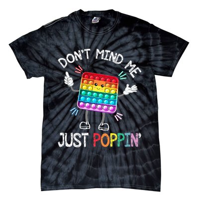 Don't Mind Me Just Poppin' Trendy Sensory Fidget Toy Funny Tie-Dye T-Shirt