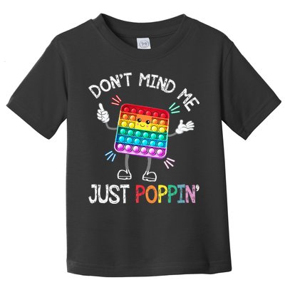 Don't Mind Me Just Poppin' Trendy Sensory Fidget Toy Funny Toddler T-Shirt