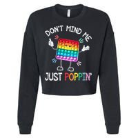 Don't Mind Me Just Poppin' Trendy Sensory Fidget Toy Funny Cropped Pullover Crew