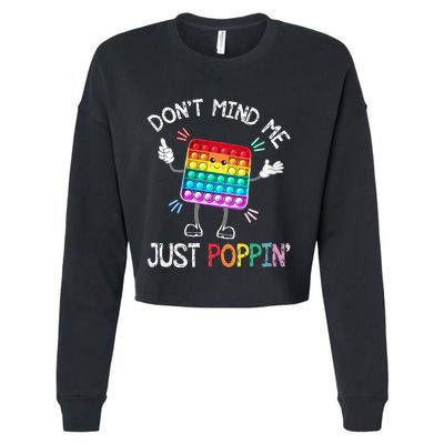 Don't Mind Me Just Poppin' Trendy Sensory Fidget Toy Funny Cropped Pullover Crew