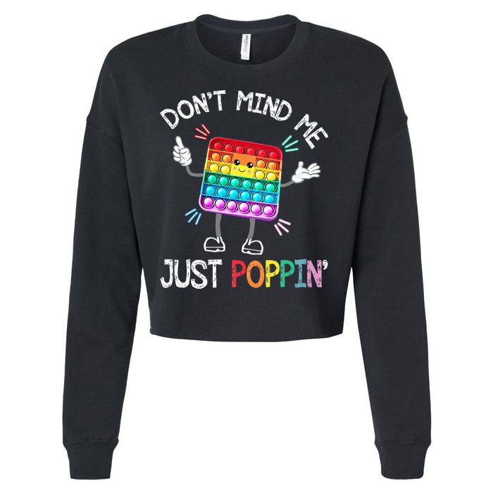 Don't Mind Me Just Poppin' Trendy Sensory Fidget Toy Funny Cropped Pullover Crew