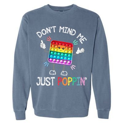 Don't Mind Me Just Poppin' Trendy Sensory Fidget Toy Funny Garment-Dyed Sweatshirt