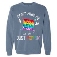 Don't Mind Me Just Poppin' Trendy Sensory Fidget Toy Funny Garment-Dyed Sweatshirt