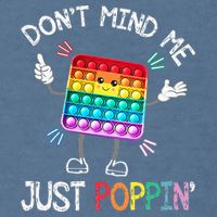 Don't Mind Me Just Poppin' Trendy Sensory Fidget Toy Funny Garment-Dyed Sweatshirt