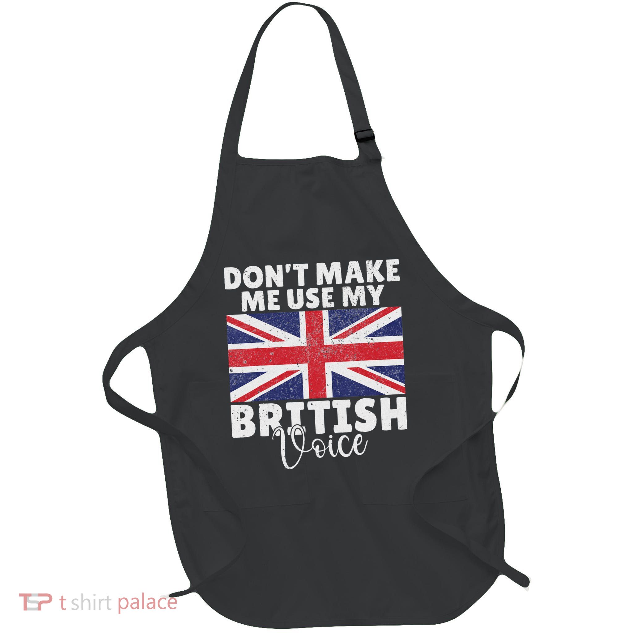Dont Make Me Use My British Voice British Full-Length Apron With Pockets