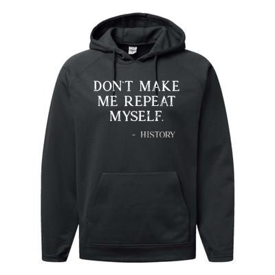 Don't Make Me Repeat Myself History Funny Performance Fleece Hoodie