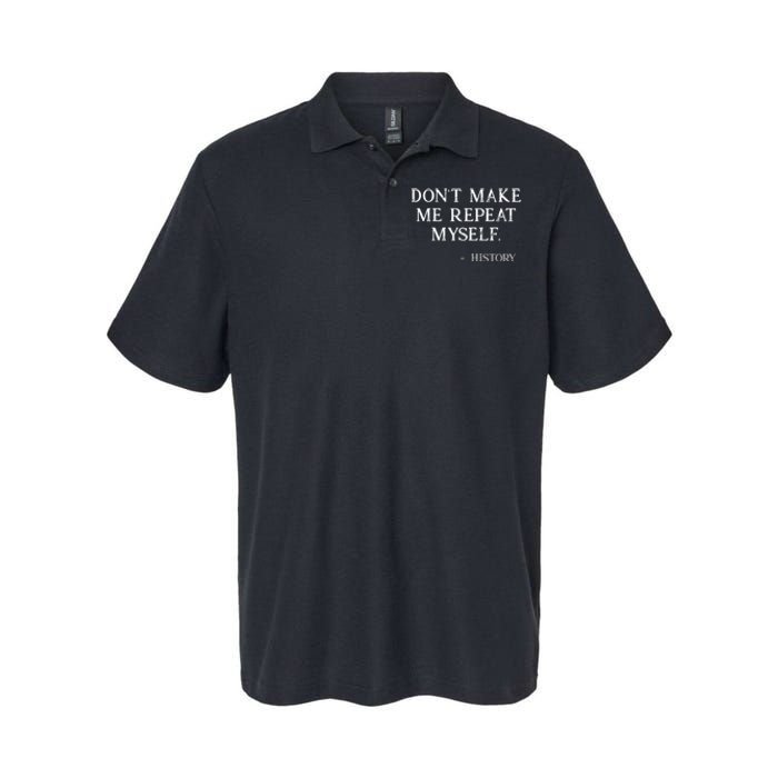 Don't Make Me Repeat Myself History Funny Softstyle Adult Sport Polo