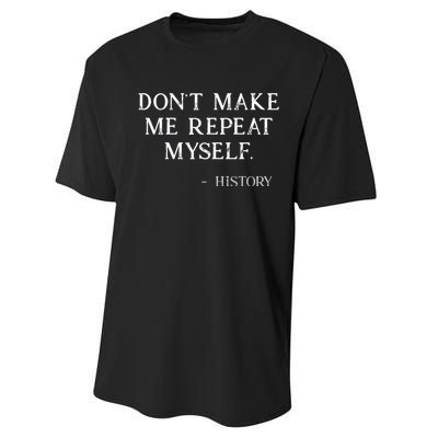 Don't Make Me Repeat Myself History Funny Performance Sprint T-Shirt