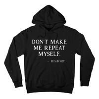 Don't Make Me Repeat Myself History Funny Tall Hoodie