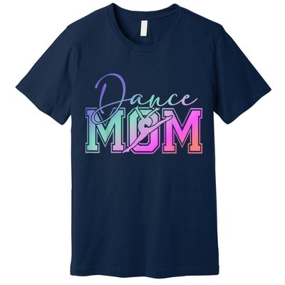 Dance Mom Mother'S Day Killin' This Dance Mom Things Premium T-Shirt