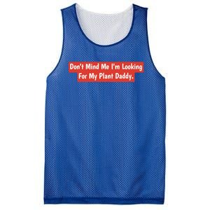 Don't Mind Me I'm Looking For My Plant Daddy Gift Mesh Reversible Basketball Jersey Tank