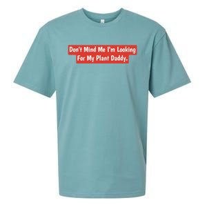 Don't Mind Me I'm Looking For My Plant Daddy Gift Sueded Cloud Jersey T-Shirt