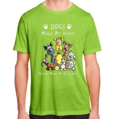 Dogs Make Me Happy Humans Make My Head Hurt Funny Dog Lover Adult ChromaSoft Performance T-Shirt