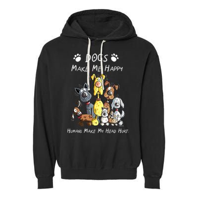 Dogs Make Me Happy Humans Make My Head Hurt Funny Dog Lover Garment-Dyed Fleece Hoodie
