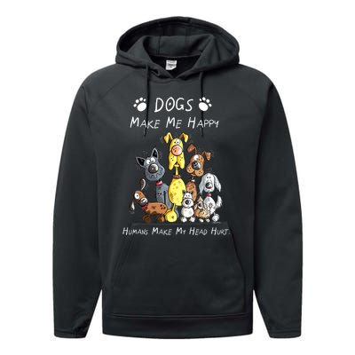 Dogs Make Me Happy Humans Make My Head Hurt Funny Dog Lover Performance Fleece Hoodie