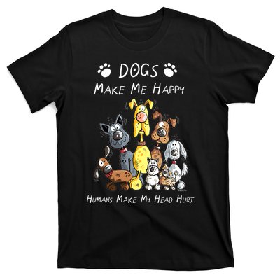 Dogs Make Me Happy Humans Make My Head Hurt Funny Dog Lover T-Shirt