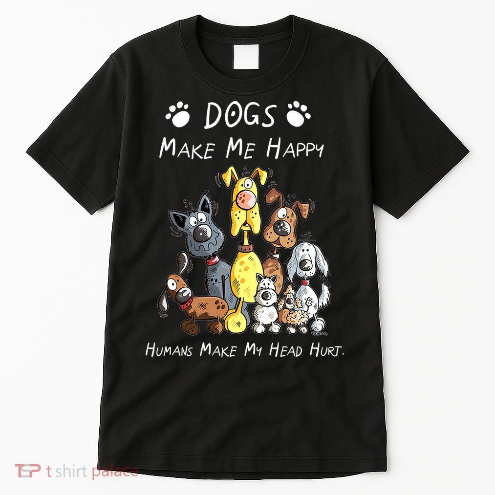 Dogs Make Me Happy Humans Make My Head Hurt Funny Dog Lover Tall T-Shirt