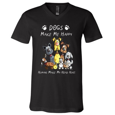 Dogs Make Me Happy Humans Make My Head Hurt Funny Dog Lover V-Neck T-Shirt