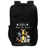 Dogs Make Me Happy Humans Make My Head Hurt Funny Dog Lover Impact Tech Backpack