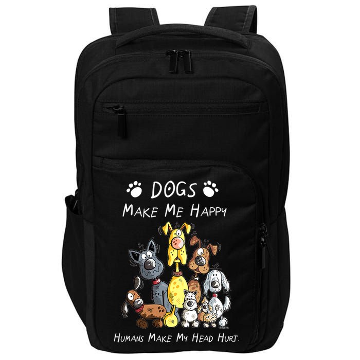 Dogs Make Me Happy Humans Make My Head Hurt Funny Dog Lover Impact Tech Backpack