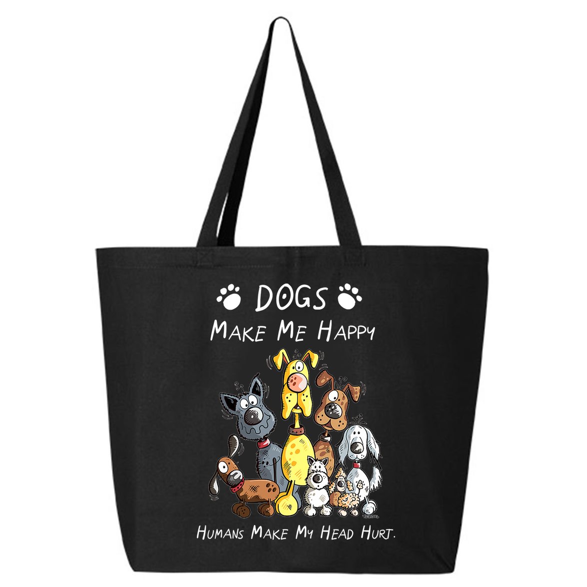 Dogs Make Me Happy Humans Make My Head Hurt Funny Dog Lover 25L Jumbo Tote