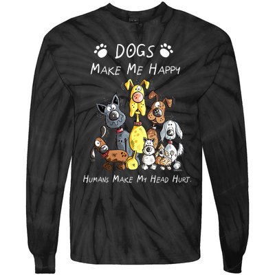 Dogs Make Me Happy Humans Make My Head Hurt Funny Dog Lover Tie-Dye Long Sleeve Shirt