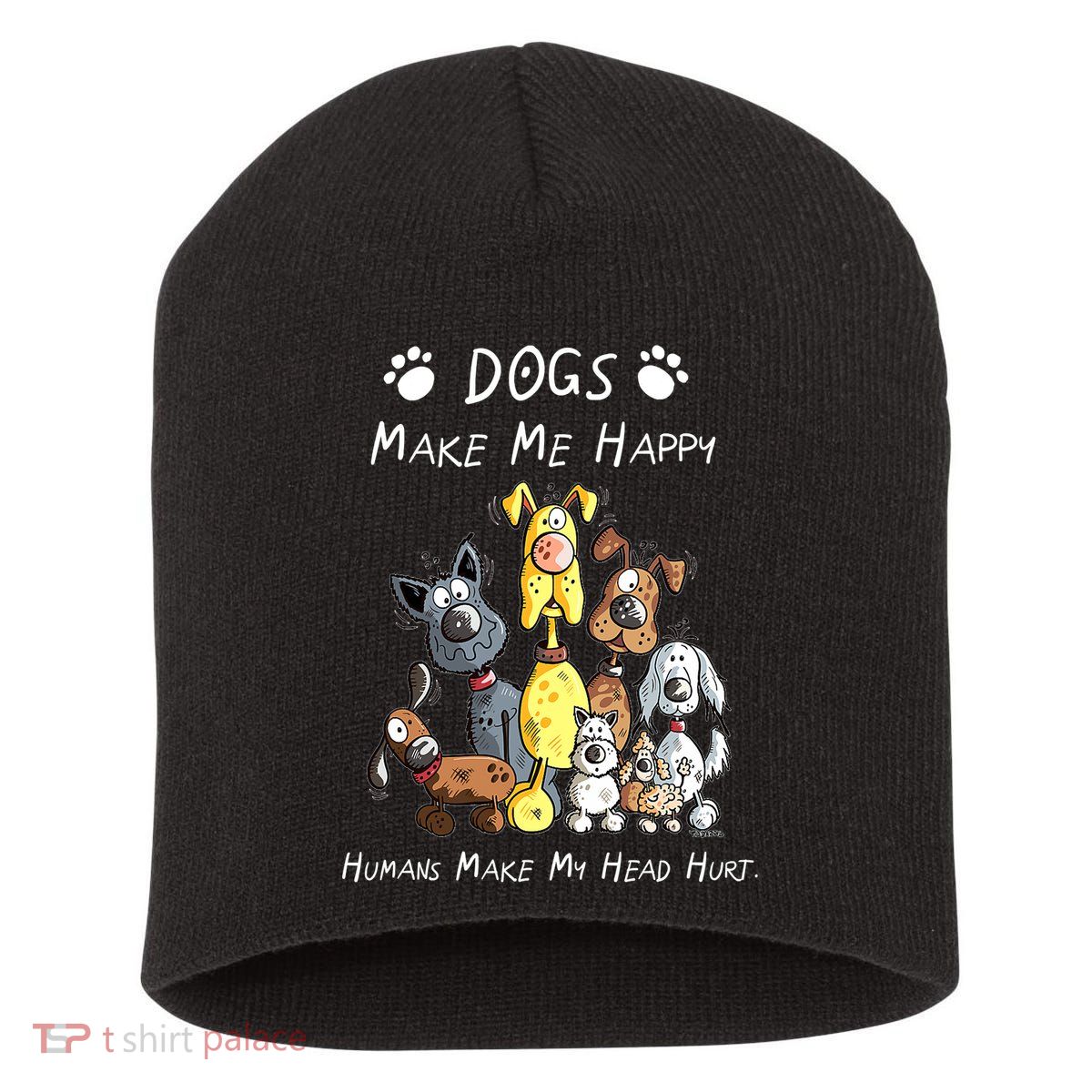 Dogs Make Me Happy Humans Make My Head Hurt Funny Dog Lover Short Acrylic Beanie