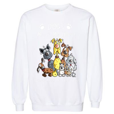Dogs Make Me Happy Humans Make My Head Hurt Funny Dog Lover Garment-Dyed Sweatshirt