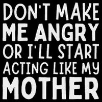 Don’T Make Me Angry Or I’Ll Act Like My Mother Funny Mom Visor