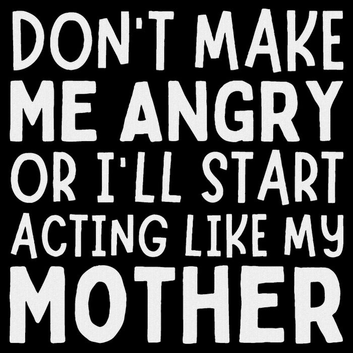 Don’T Make Me Angry Or I’Ll Act Like My Mother Funny Mom Wool Snapback Cap