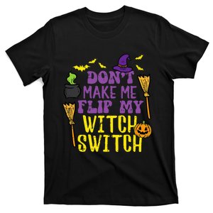 Don't Make Me Flip My Witch Switch Funny Halloween T-Shirt